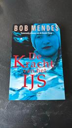 Bob Mendes - Kracht van het ijs, Boeken, Thrillers, Bob Mendes, Ophalen of Verzenden, Zo goed als nieuw