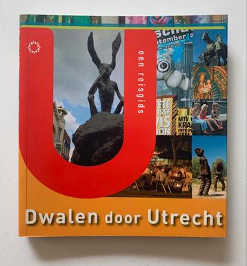 Dwalen door Utrecht de reisgids  