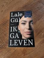 Ik ga leven - Lale Gül, Boeken, Biografieën, Ophalen of Verzenden, Zo goed als nieuw