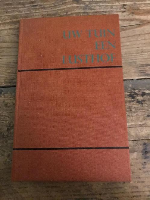 oud boek : Uw tuin een lusthof, Boeken, Wonen en Tuinieren, Gelezen, Tuinieren en Tuinplanten, Ophalen of Verzenden