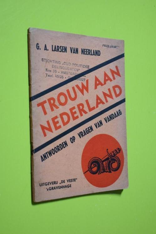 Trouw aan Nederland, (1941) G.A. Larsen van Neerland-, Verzamelen, Militaria | Tweede Wereldoorlog, Overige soorten, Boek of Tijdschrift