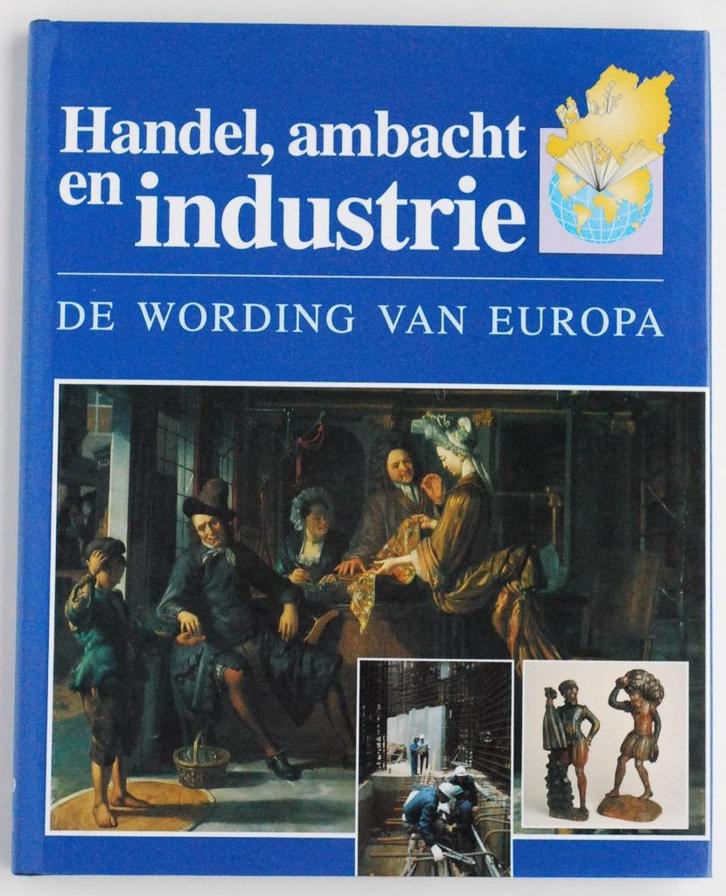 Handel, ambacht en industrie - De wording van Europa (1993), Boeken, Geschiedenis | Wereld, Zo goed als nieuw, Europa, Verzenden