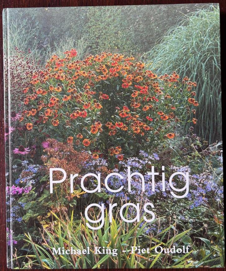 Prachtig gras .  Piet Oudolf Michael King., Boeken, Wonen en Tuinieren, Zo goed als nieuw, Tuinontwerpen, Ophalen of Verzenden
