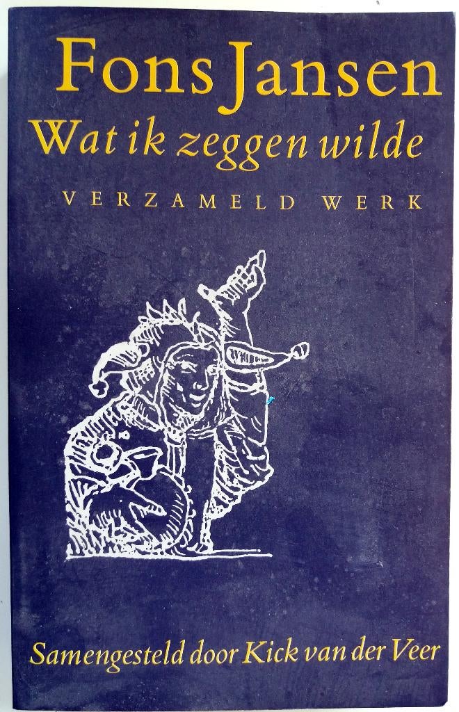Fons jansen - Wat ik zeggen wilde (Verzameld werk), Boeken, Ophalen of Verzenden, Gelezen, Nederland