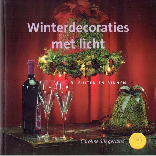 Caroline Slingerland - Winterdecoraties met licht, Boeken, Wonen en Tuinieren, Zo goed als nieuw, Bloemschikken, Groendecoratie