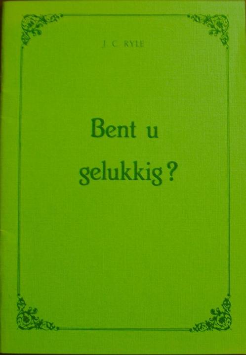 ds. J.C. Ryle - Bent u gelukkig?, Boeken, Godsdienst en Theologie, Zo goed als nieuw, Christendom | Protestants, Ophalen of Verzenden
