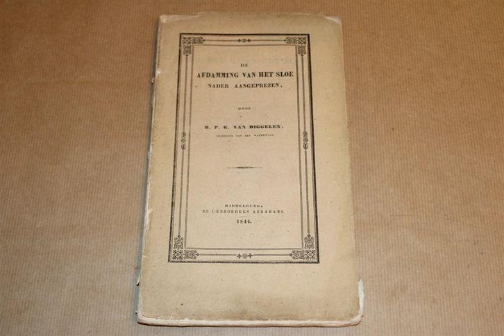 De afdamming van het Sloe - B.P.G. van Diggelen - 1844 !!, Antiek en Kunst, Antiek | Boeken en Bijbels, Ophalen of Verzenden