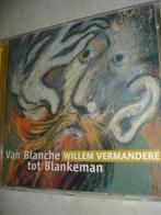 Willem Vermandere- Van Blanche tot Blankeman- (NIEUW), Cd's en Dvd's, Cd's | Nederlandstalig, Verzenden