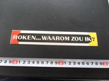 sticker ROKEN .... waarom zou ik ?  *  beschikbaar voor biedingen