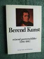 Berend Kunst - Reizend potretschilder (1794-1881), Ophalen of Verzenden, Zo goed als nieuw, Schilder- en Tekenkunst