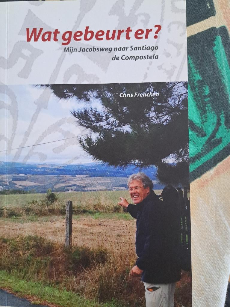 Chris Frencken -Wat gebeurt er? Mijn Jacobsweg naar Santiago, Ophalen of Verzenden, Gelezen, Christendom | Katholiek