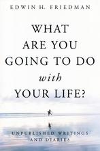 What Are You Going to Do with Your Life? / 9781596271142, Ophalen of Verzenden, Zo goed als nieuw, Wijsbegeerte of Ethiek, Edwin H. Friedman