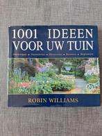 1001 Ideeën voor uw tuin - Robin Williams, Ophalen of Verzenden, Zo goed als nieuw, Robin Williams, Tuinieren en Tuinplanten