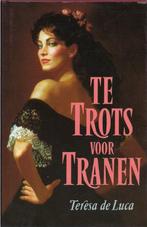 Te trots voor tranen - Teresa de Luca, Gelezen, Ophalen of Verzenden, Teresa de Luca