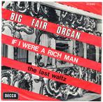 Big Fair Organ - If I were a rich man / The last waltz, Gebruikt, 7 inch, Single, Ophalen of Verzenden