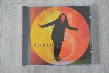 ROBIN S == SHOW ME LOVE  13 geweldige nummers beschikbaar voor biedingen