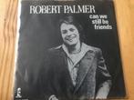 ROBERT PALMER - CAN WE STILL BE FRIENDS  19798, Ophalen of Verzenden, Zo goed als nieuw, Pop