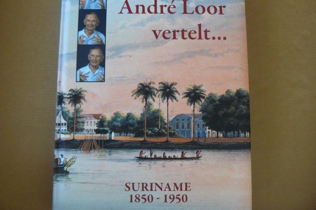SURINAME / ANDRÉ LOOR VERTELT... / 1850 - 1950 / slavernij, Boeken, Ophalen of Verzenden, Zo goed als nieuw