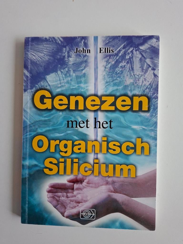 Genezen met het Organisch Silicium - John Ellis, Ophalen of Verzenden