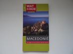 wat en hoe reisgids Macedonie, Overige merken, Europa, Ophalen of Verzenden, Zo goed als nieuw