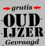 Ik ben altijd opzoek naar oudijzer en metalen, Doe-het-zelf en Verbouw, Metalen, Ophalen, Gebruikt, IJzer