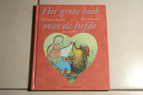 Het grote boek over de liefde / Marianne Busser Ron Schroder, Boeken, Kinderboeken | Kleuters, Zo goed als nieuw, Fictie algemeen