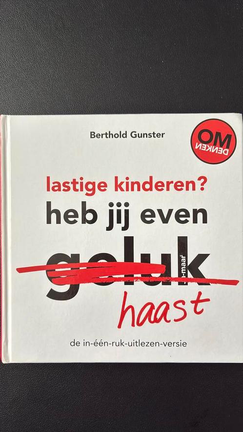 Berthold Gunster - Lastige kinderen? Heb jij even haast?, Boeken, Psychologie, Zo goed als nieuw, Ophalen of Verzenden