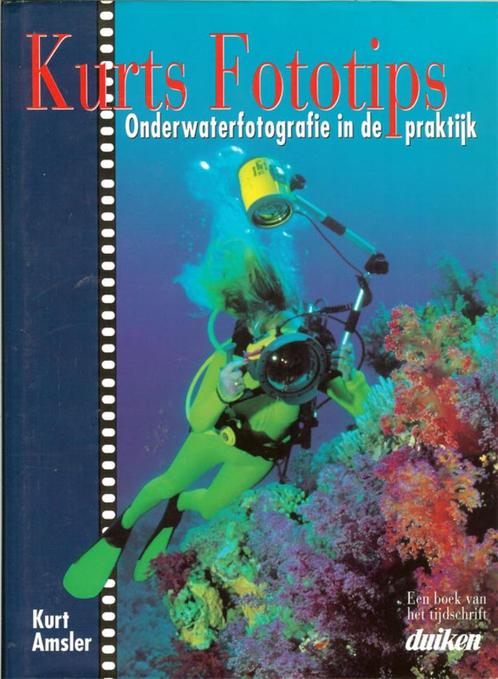 Kurts fototips: Onderwater fotografie in de praktijk Auteur:, Boeken, Kunst en Cultuur | Fotografie en Design, Zo goed als nieuw