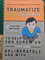 Traumatiseer Je Kinderen - Handboek, Ophalen of Verzenden, Zo goed als nieuw, Opvoeding vanaf 10 jaar, Knock Knock