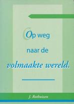 Op weg naar de volmaakte wereld / Jan Rothuizen., Ophalen of Verzenden, Zo goed als nieuw, Christendom | Protestants
