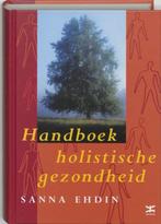 Handboek holistische gezondheid - Sanna Ehdin, Verzenden, Zo goed als nieuw
