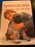 Spelenderwijs Opvoeden van uw Pup - Peter Beekman, Boeken, Ophalen of Verzenden, Zo goed als nieuw, Honden