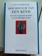 Korczak - Hoe houd je van een kind, Boeken, Ophalen of Verzenden, Zo goed als nieuw, Korczak