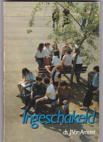 Amstel, Ds.J.Van – Ingeschakeld (wenken chr. leven jongeren) beschikbaar voor biedingen