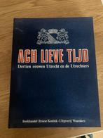 Ach Lieve Tijd, Dertien eeuwen Utredht, Ophalen of Verzenden, Zo goed als nieuw