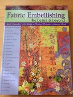 Fabric Embellishing: Basics & Beyond, Ophalen of Verzenden, Nieuw, Borduren en Naaien, Ruth Chandler, Liz Kettle, Heather Thomas, Lauren Vlcek