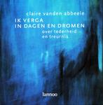 Ik Verga In Dagen En Dromen - Claire Abbeele / 9789020951530, Ophalen of Verzenden, Zo goed als nieuw, Claire Abbeele, Eén auteur