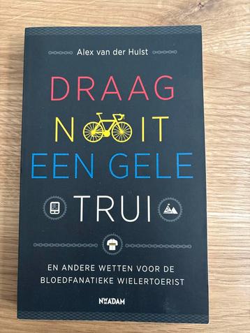 Draag nooit de gele trui - Alex van der Hulst beschikbaar voor biedingen