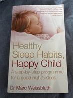 Healthy Sleep Habits, Happy Child - Dr. Marc Weissbluth, Ophalen of Verzenden, Zo goed als nieuw, Opvoeding tot 6 jaar