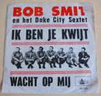 Bob Smit   Ik ben je kwijt, 7 inch, Single, Ophalen of Verzenden, Zo goed als nieuw