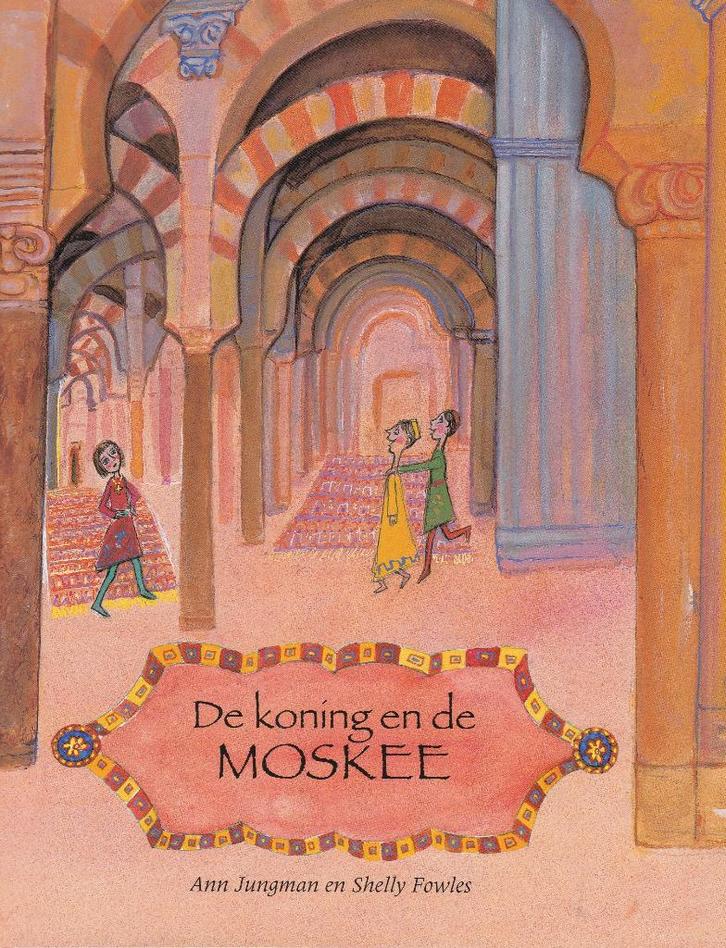 Ann Jungman De koning en de moskee, Boeken, Kinderboeken | Jeugd | onder 10 jaar, Zo goed als nieuw, Fictie algemeen, Ophalen of Verzenden