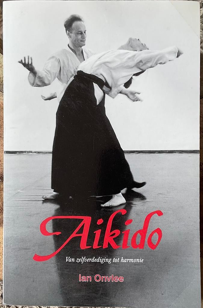 Ian Onvlee - Aikido van zelfverdediging tot harmonie, Boeken, Ophalen of Verzenden, Gelezen, Vechtsport