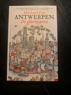 Antwerpen: De gloriejaren - Michael Pye, Ophalen of Verzenden, 15e en 16e eeuw, Gelezen