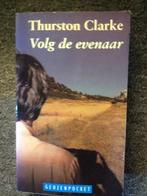 Volg de Evenaar; door Thurston Clarke, Ophalen of Verzenden, Gelezen, Thurston Clarke