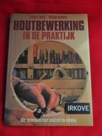 HOUTBEWERKING IN DE PRAKTIJK * Ernest Scott e.a. *, Boeken, Verzenden, Gelezen, Houtbewerking, Ernest Scott e.a.