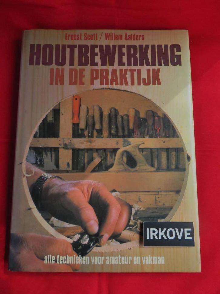 HOUTBEWERKING IN DE PRAKTIJK * Ernest Scott e.a. *, Boeken, Hobby en Vrije tijd, Gelezen, Houtbewerking, Verzenden