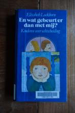 En wat gebeurt er dan met mij? Kinderen over echtscheiding, Ophalen of Verzenden, Elisabeth lockhorn