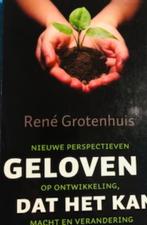 Gesigneerd, René Grotenhuis, Geloven dat het kan, Maatschappij en Samenleving, Ophalen of Verzenden, Zo goed als nieuw, Nederland