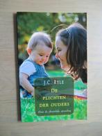 J.C. Ryle - De Plichten der Ouders, Boeken, Godsdienst en Theologie, Ophalen of Verzenden, Zo goed als nieuw