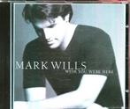cd van Mark Wills - Wish you were here, Ophalen of Verzenden, Zo goed als nieuw